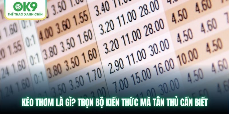 Kèo Thơm Là Gì? Cách Chơi Hiệu Quả Nâng Tỷ Lệ Thắng Cược