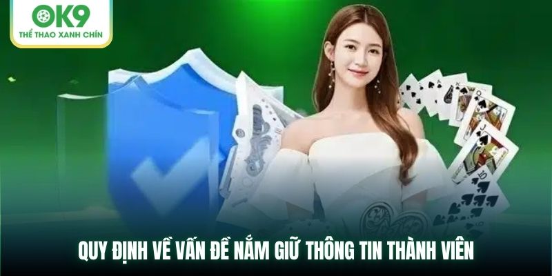 Quy định về vấn đề nắm giữ thông tin thành viên